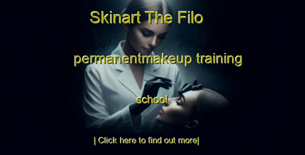 Skinart The Filo permanentmakeup training school-United Kingdom