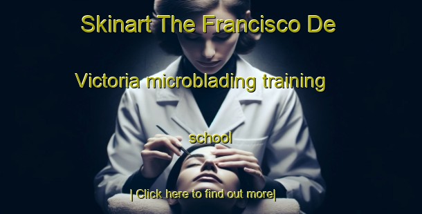 Skinart The Francisco De Victoria microblading training school-United Kingdom