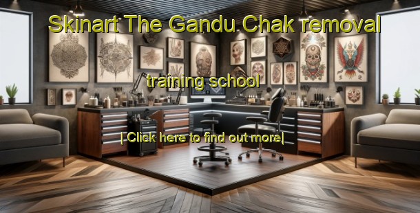 Skinart The Gandu Chak removal training school-United Kingdom