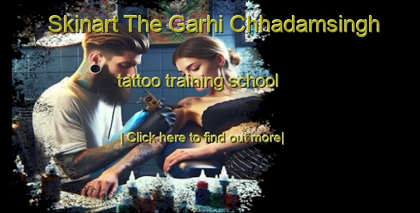 Skinart The Garhi Chhadamsingh tattoo training school-United Kingdom