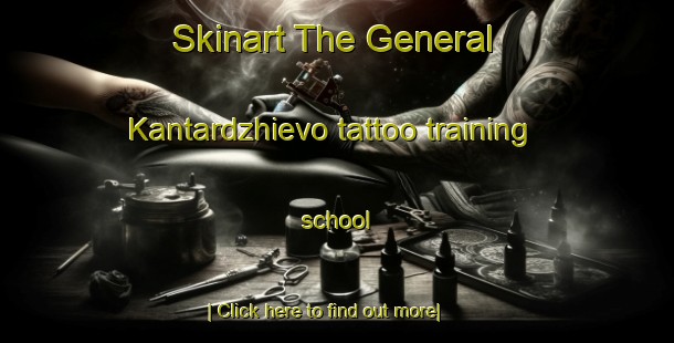 Skinart The General Kantardzhievo tattoo training school-United Kingdom