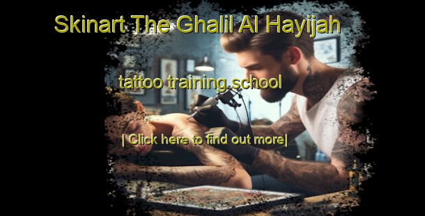 Skinart The Ghalil Al Hayijah tattoo training school-United Kingdom