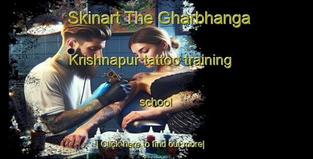 Skinart The Gharbhanga Krishnapur tattoo training school-United Kingdom