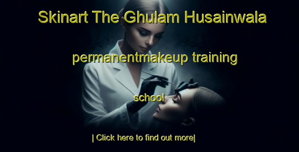 Skinart The Ghulam Husainwala permanentmakeup training school-United Kingdom