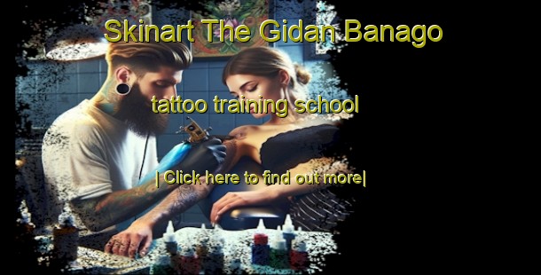 Skinart The Gidan Banago tattoo training school-United Kingdom