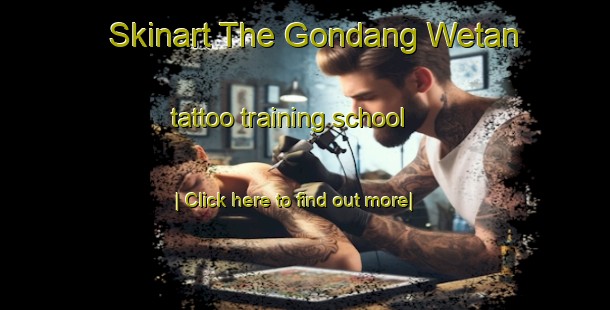 Skinart The Gondang Wetan tattoo training school-United Kingdom