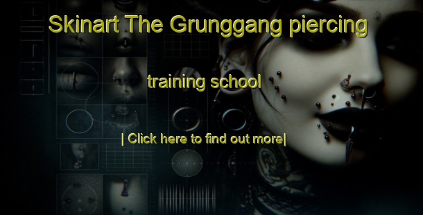 Skinart The Grunggang piercing training school-United Kingdom