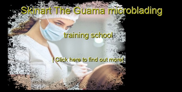 Skinart The Guama microblading training school-United Kingdom