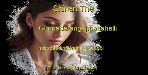 Skinart The Guddadarangappanahalli microblading training school-United Kingdom