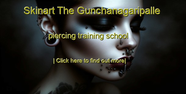 Skinart The Gunchanagaripalle piercing training school-United Kingdom