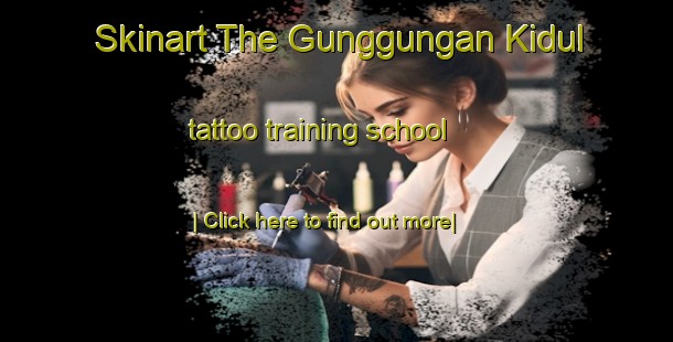 Skinart The Gunggungan Kidul tattoo training school-United Kingdom