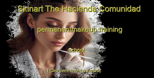 Skinart The Hacienda Comunidad permanentmakeup training school-United Kingdom