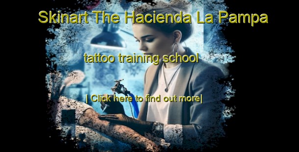 Skinart The Hacienda La Pampa tattoo training school-United Kingdom