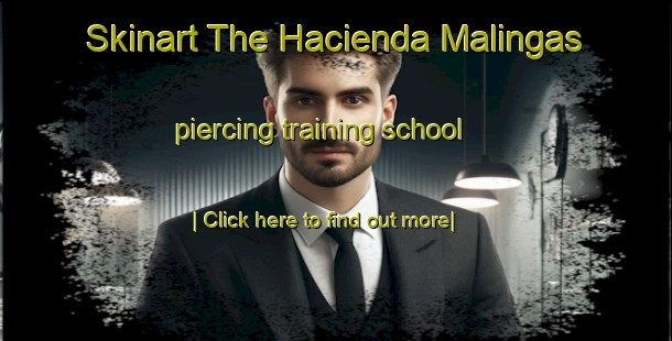 Skinart The Hacienda Malingas piercing training school-United Kingdom