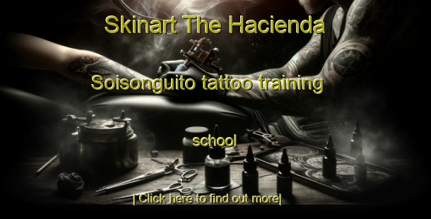 Skinart The Hacienda Soisonguito tattoo training school-United Kingdom