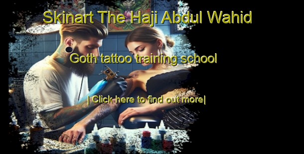 Skinart The Haji Abdul Wahid Goth tattoo training school-United Kingdom