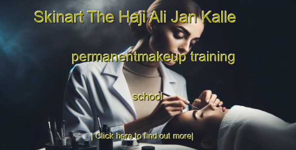 Skinart The Haji Ali Jan Kalle permanentmakeup training school-United Kingdom