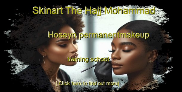 Skinart The Hajj Mohammad Hoseyn permanentmakeup training school-United Kingdom