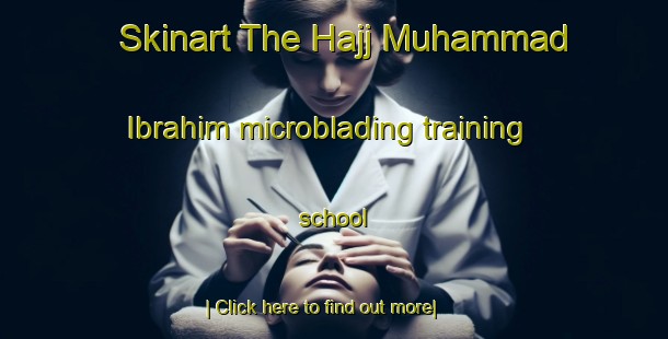 Skinart The Hajj Muhammad Ibrahim microblading training school-United Kingdom