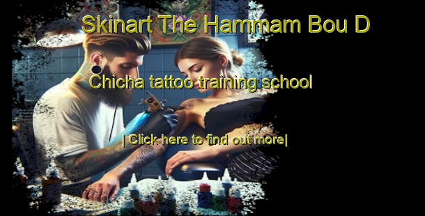 Skinart The Hammam Bou D Chicha tattoo training school-United Kingdom