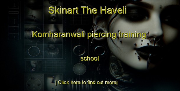 Skinart The Haveli Komharanwali piercing training school-United Kingdom