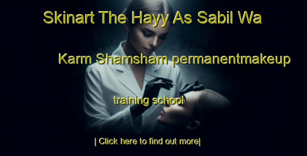 Skinart The Hayy As Sabil Wa Karm Shamsham permanentmakeup training school-United Kingdom