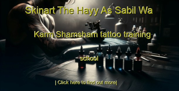 Skinart The Hayy As Sabil Wa Karm Shamsham tattoo training school-United Kingdom