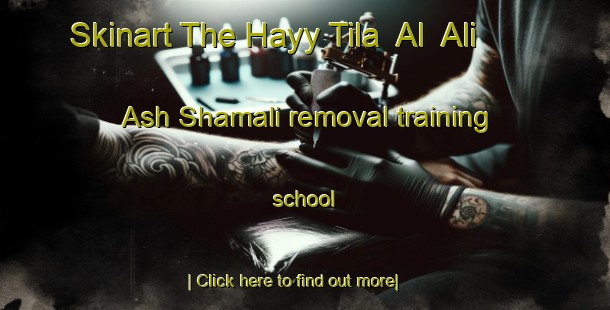 Skinart The Hayy Tila  Al  Ali Ash Shamali removal training school-United Kingdom