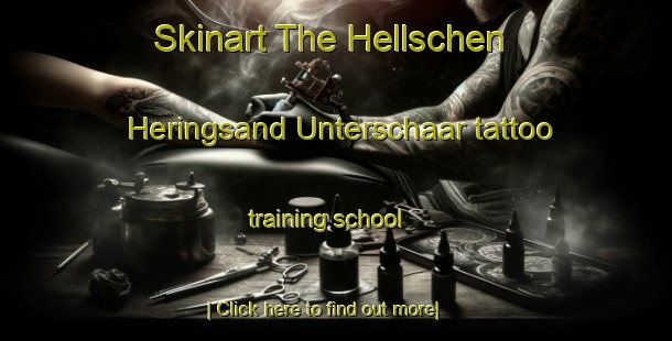 Skinart The Hellschen Heringsand Unterschaar tattoo training school-United Kingdom