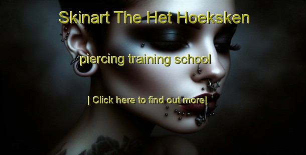 Skinart The Het Hoeksken piercing training school-United Kingdom