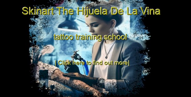 Skinart The Hijuela De La Vina tattoo training school-United Kingdom