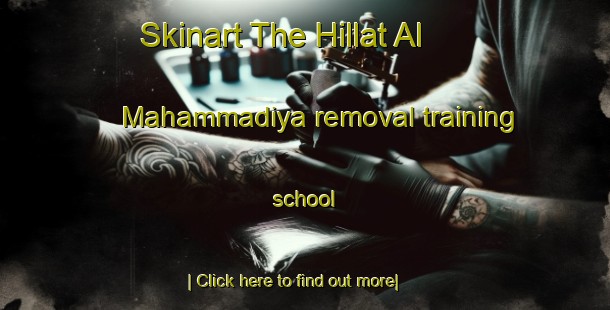 Skinart The Hillat Al Mahammadiya removal training school-United Kingdom