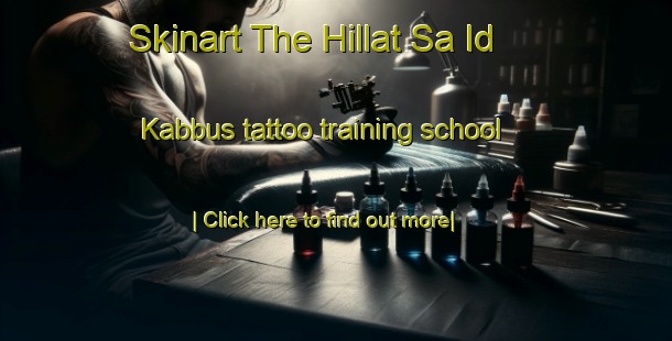 Skinart The Hillat Sa Id Kabbus tattoo training school-United Kingdom