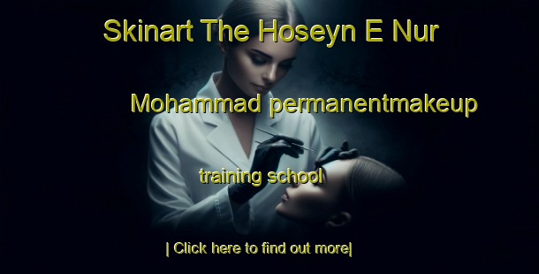 Skinart The Hoseyn E Nur Mohammad permanentmakeup training school-United Kingdom