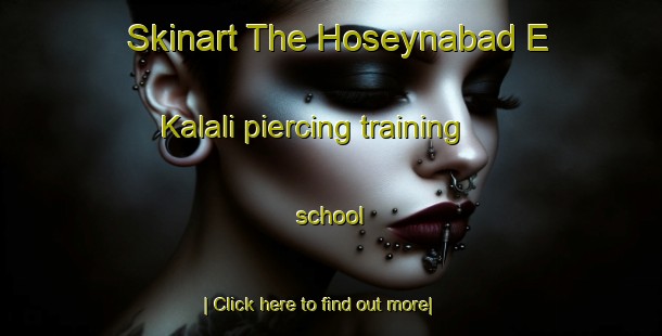 Skinart The Hoseynabad E Kalali piercing training school-United Kingdom