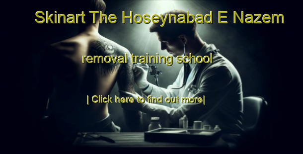 Skinart The Hoseynabad E Nazem removal training school-United Kingdom