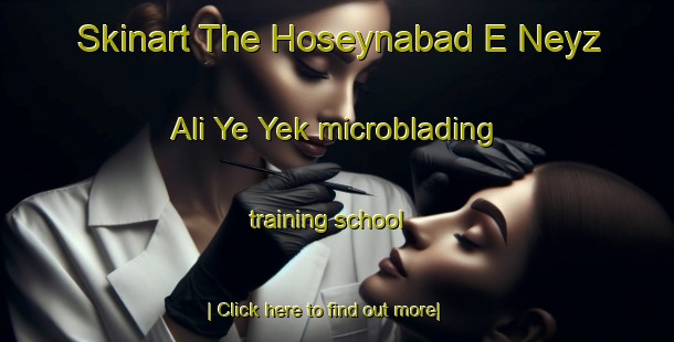 Skinart The Hoseynabad E Neyz  Ali Ye Yek microblading training school-United Kingdom