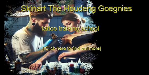 Skinart The Houdeng Goegnies tattoo training school-United Kingdom