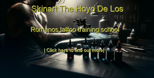 Skinart The Hoyo De Los Romanos tattoo training school-United Kingdom