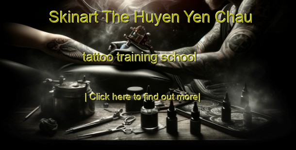 Skinart The Huyen Yen Chau tattoo training school-United Kingdom