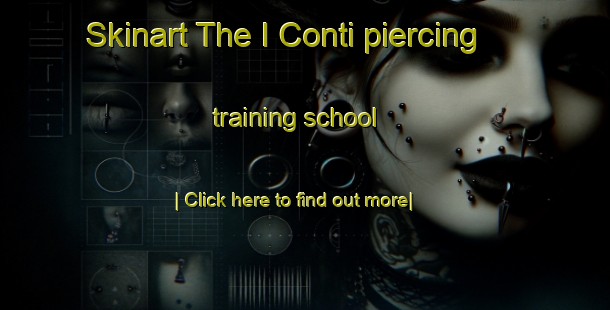 Skinart The I Conti piercing training school-United Kingdom