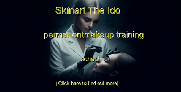 Skinart The Ido permanentmakeup training school-United Kingdom