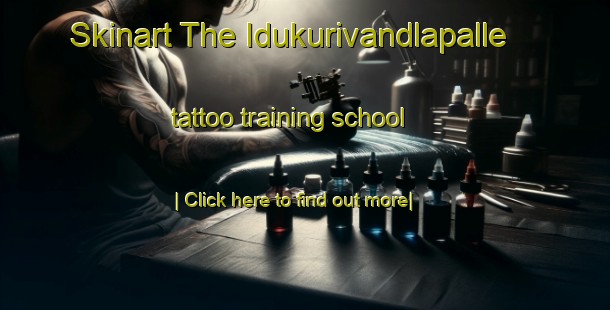 Skinart The Idukurivandlapalle tattoo training school-United Kingdom