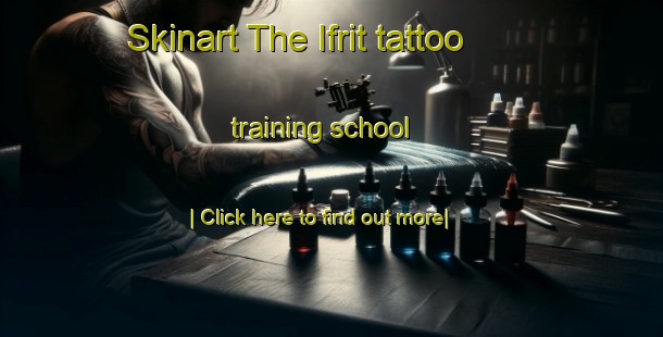 Skinart The Ifrit tattoo training school-United Kingdom