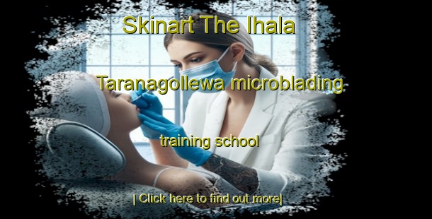 Skinart The Ihala Taranagollewa microblading training school-United Kingdom