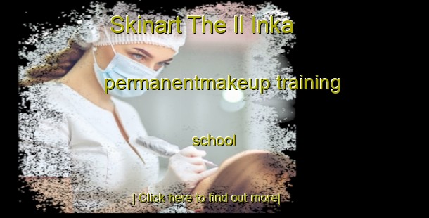 Skinart The Il Inka permanentmakeup training school-United Kingdom