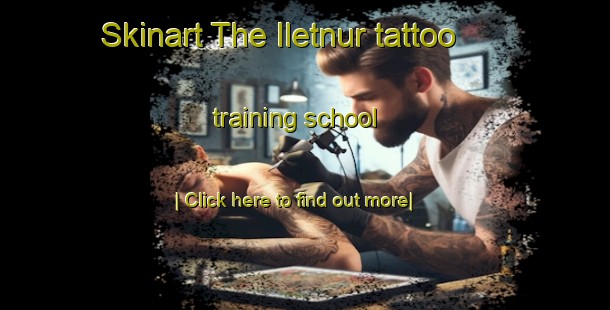 Skinart The Iletnur tattoo training school-United Kingdom