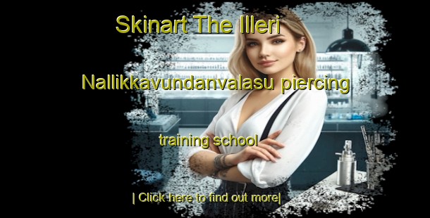 Skinart The Illeri Nallikkavundanvalasu piercing training school-United Kingdom