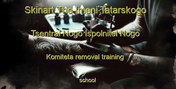 Skinart The Imeni Tatarskogo Tsentral Nogo Ispolnitel Nogo Komiteta removal training school-United Kingdom