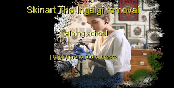 Skinart The Ingalgi removal training school-United Kingdom